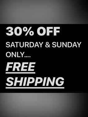 SAT & SUN ONLY 30% off.. FREE SHIPPING